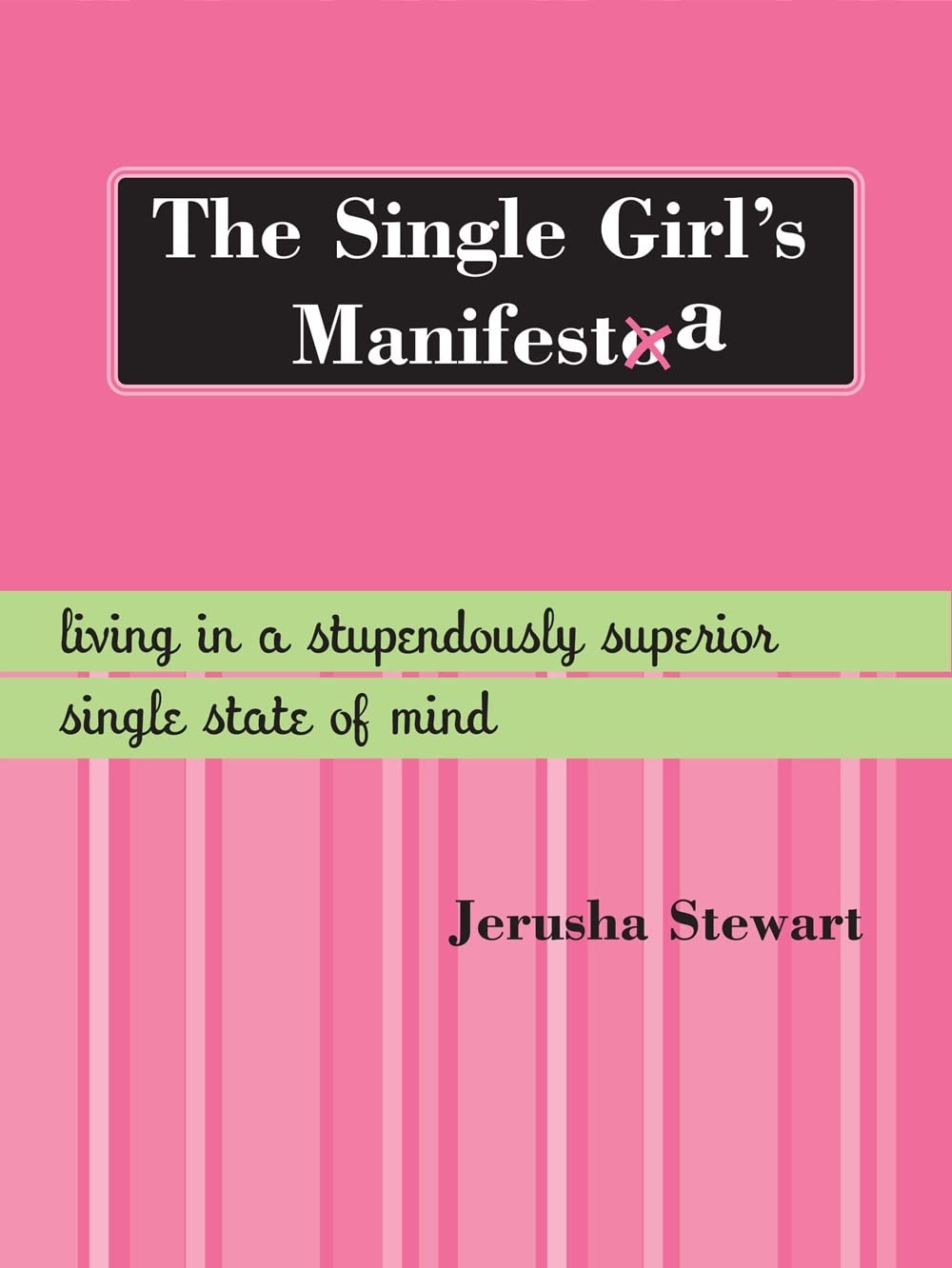 The Single Girl's Manifesta: Living in a Stupendously Superior Single State of Mind Social Sciences