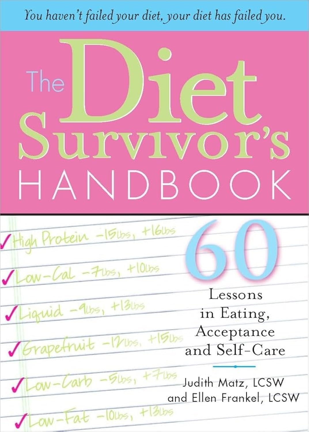The Diet Survivor's Handbook: 60 Lessons in Eating, Acceptance and Self-Care Health, Nutrition & Fitness
