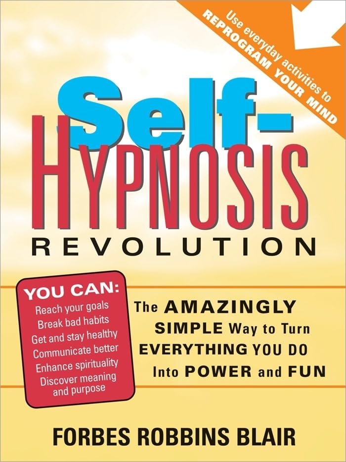 Self-Hypnosis Revolution: The Amazingly Simple Way to Use Self-hypnosis to Change Your Life Health, Nutrition & Fitness