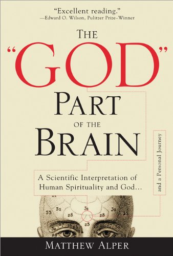 The "God" Part of the Brain: A Scientific Interpretation of Human Spirituality And God Medicine