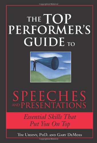 The Top Performer's Guide to Speeches and Presentations: Mastering the Art of Engaging and Persuading Any Audience book
