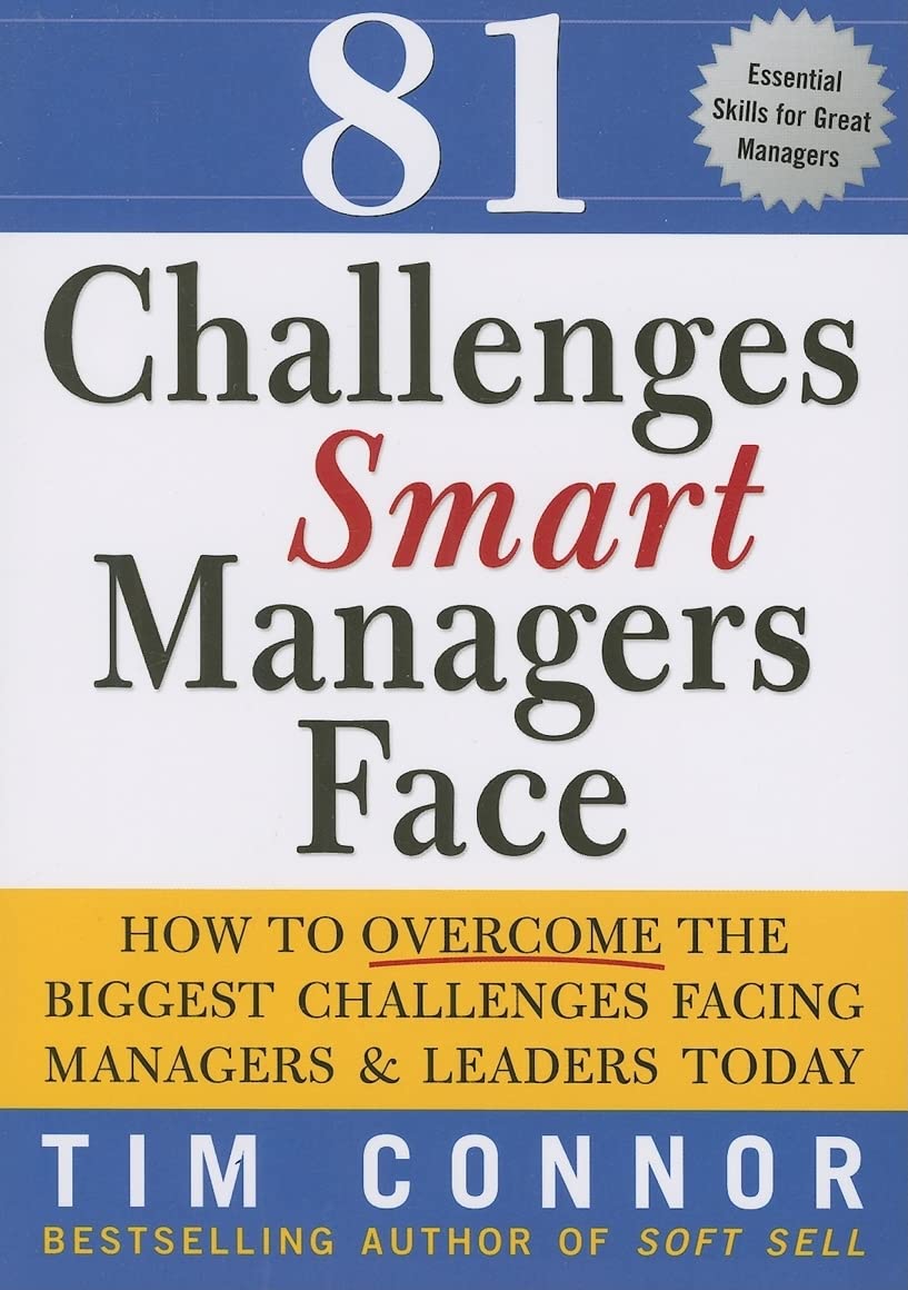 81 Challenges Smart Managers Face: How to Overcome the Biggest Challenges Facing Managers and Leaders Today Business, Finance & Career