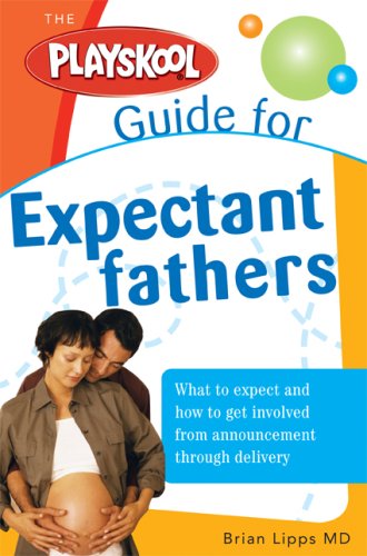 The Playskool Guide for Expectant Fathers: The Best Information, Action Plans and Expert Advice for Your New Adventures in Daddyhood book