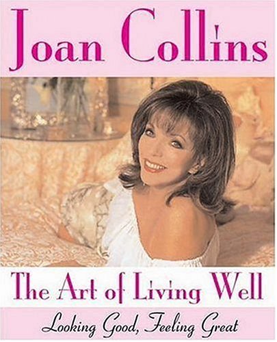 The Art of Living Well: Looking Good, Feeling Great Health, Nutrition & Fitness