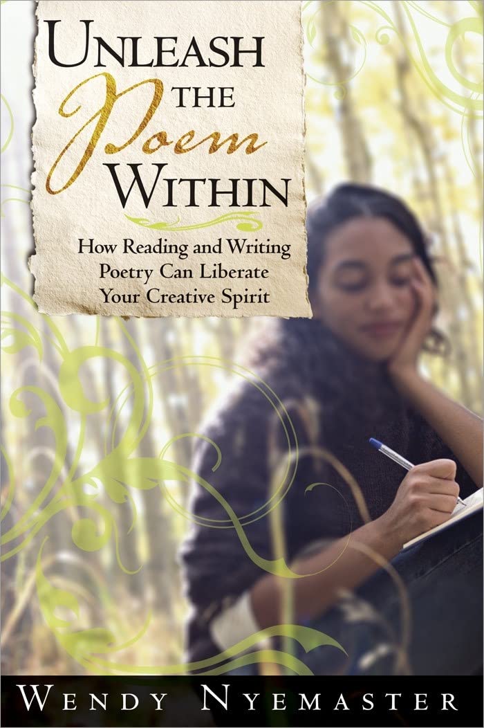 Unleash the Poem Within: How Reading and Writing Poetry Can Liberate Your Creative Spirit Poetry