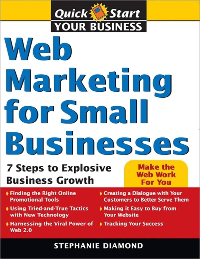 Web Marketing for Small Businesses: 7 Steps to Explosive Business Growth book