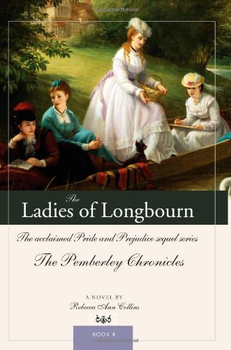 The Ladies of Longbourn (The Pemberley Chronicles, Band 4) Historical Fiction