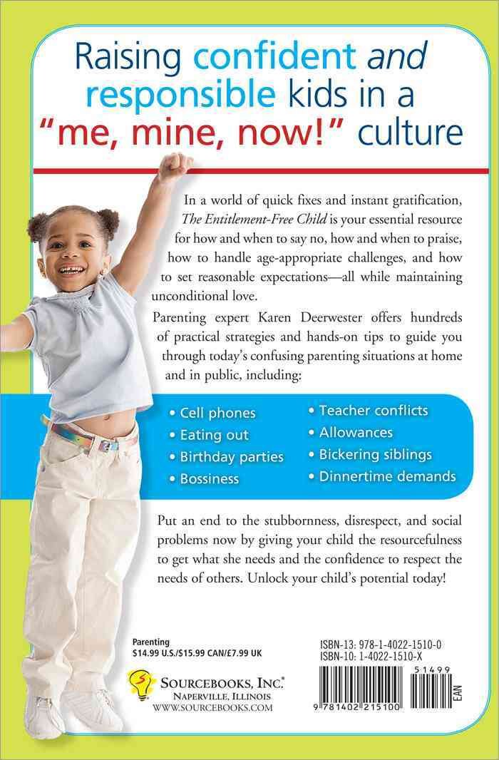 The Entitlement-Free Child: Raising Confident and Respectful Kids in a "Me, Mine, Now!" Culture book