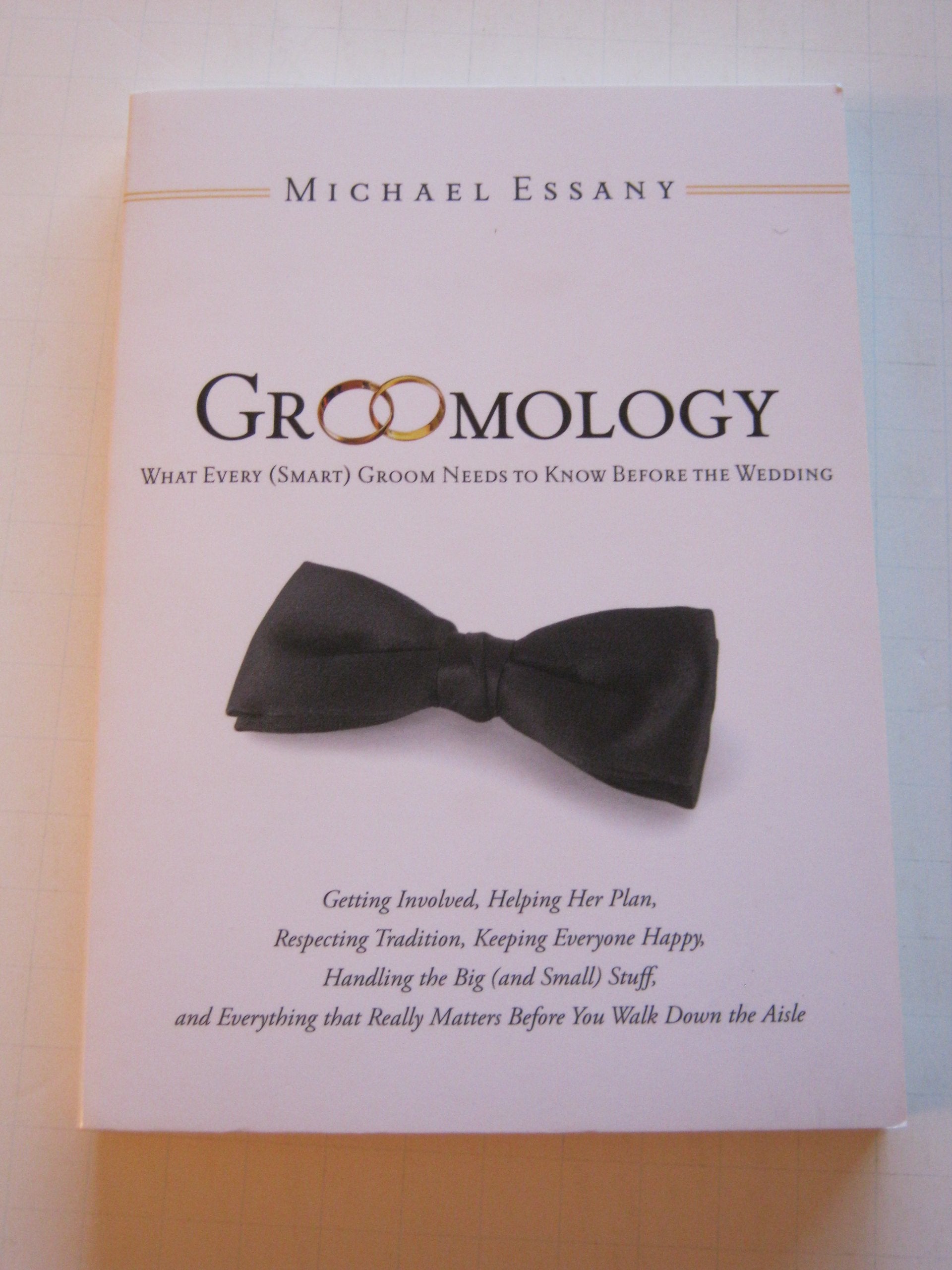 Groomology: What Every (Smart) Groom Needs to Know Before the Wedding Business, Finance & Career