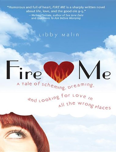 Fire ME!: A Tale of Scheming, Dreaming, and Looking for Love in All the Wrong Places Books