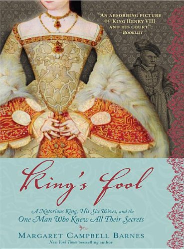 King's Fool: A Notorious King, His Six Wives, and the One Man Who Knew All Their Secrets Books