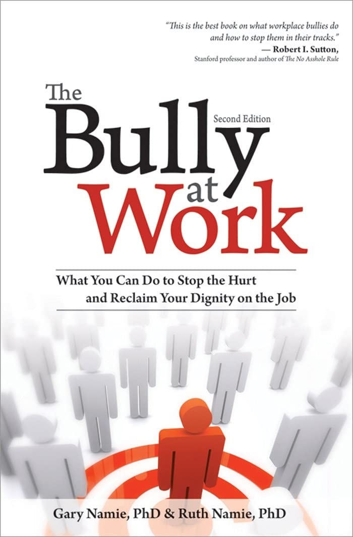 The Bully at Work: What You Can Do to Stop the Hurt and Reclaim Your Dignity on the Job Business, Finance & Career