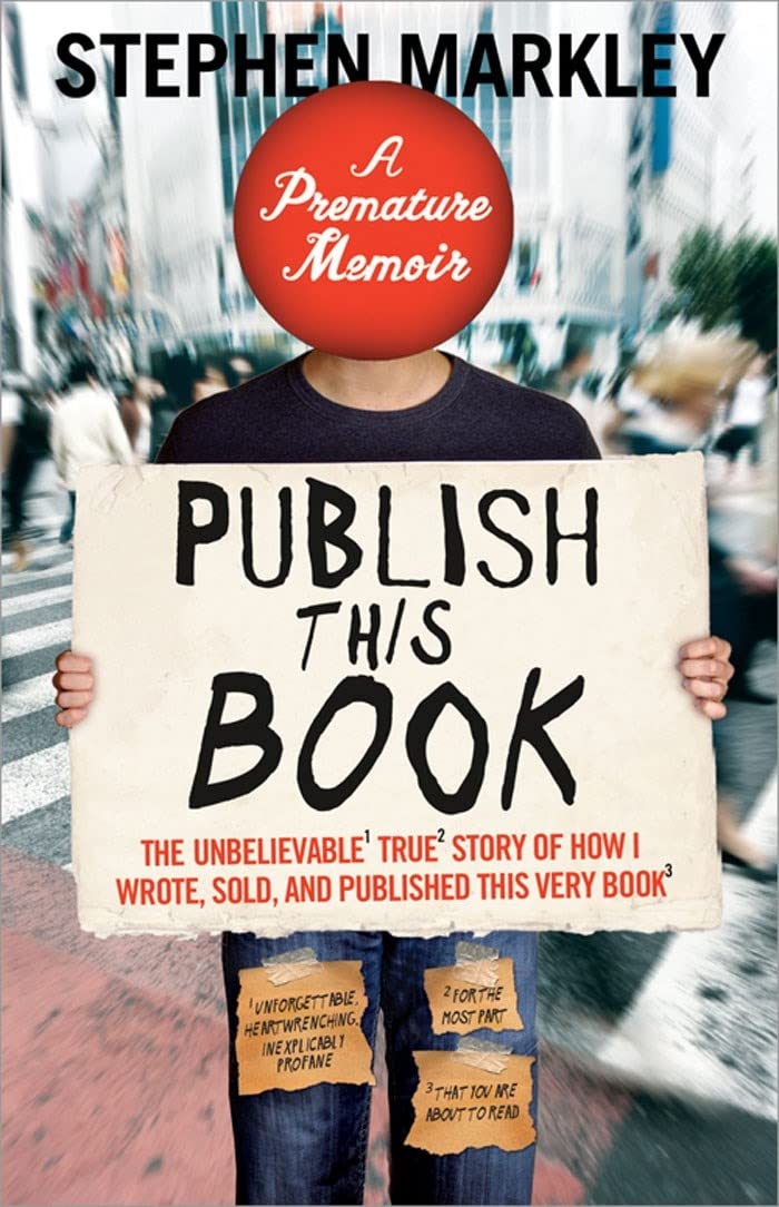 Publish This Book: The Unbelievable True Story of How I Wrote, Sold and Published This Very Book Media & Communication