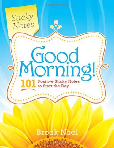 Good Morning!: 101 Positive Sticky Notes to Start the Day book