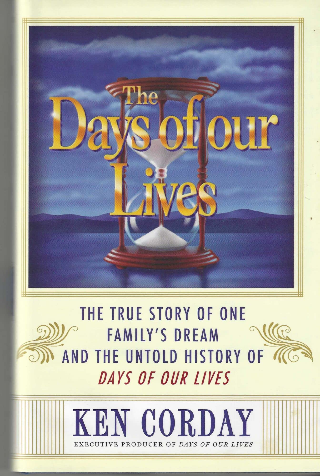 The Days of Our Lives: The True Story of One Family's Dream and the Untold History of Days of Our Lives: 45 Years Memories