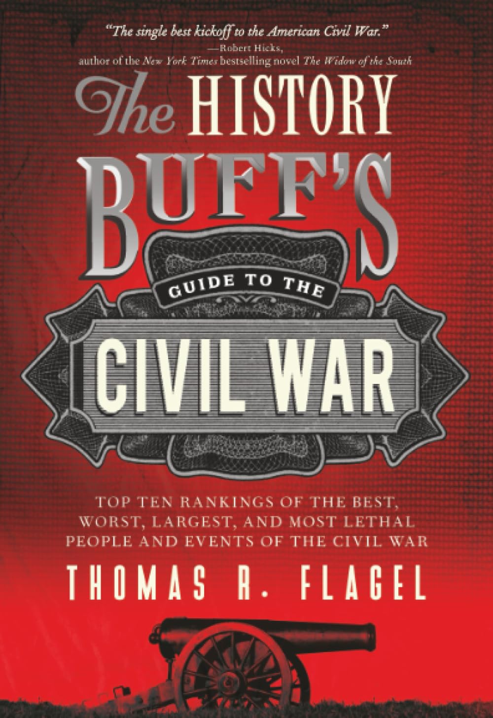 The History Buff's Guide to the Civil War: The best, the worst, the largest, and the most lethal top ten rankings of the Civil War (History Buff's Guides) Social Sciences