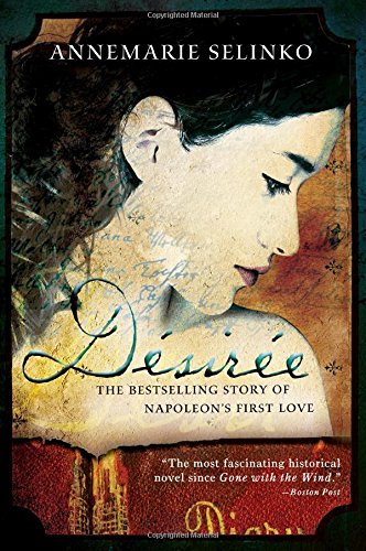Désirée: The Bestselling Story of Napoleon's First Love Historical Fiction