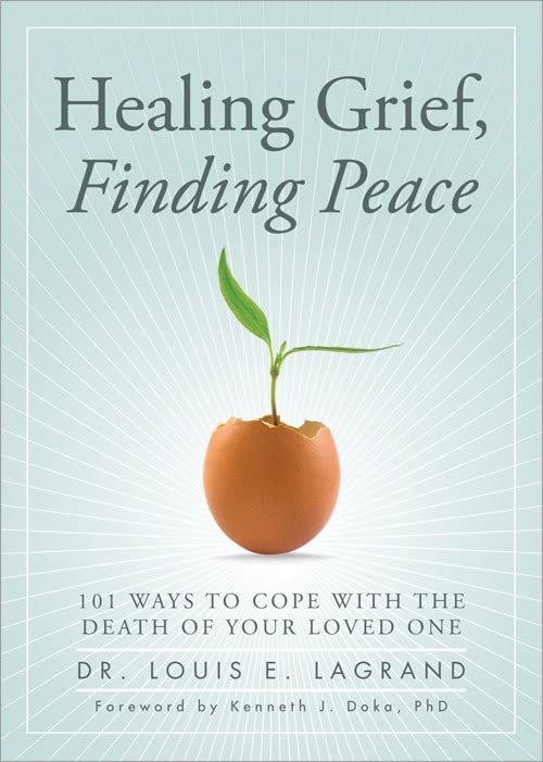 Healing Grief, Finding Peace: 101 Ways to Cope with the Death of Your Loved One Social Sciences