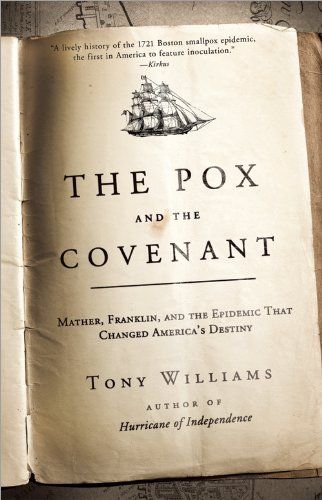 The Pox and the Covenant: Mather, Franklin, and the Epidemic That Changed America's Destiny Medicine