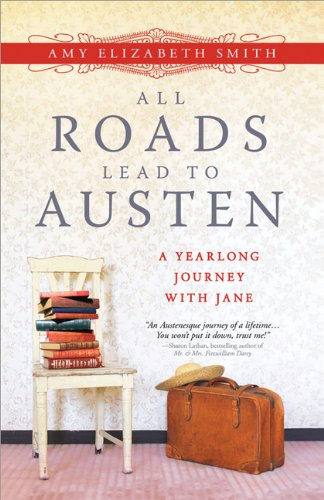 All Roads Lead to Austen: A Yearlong Journey With Jane book