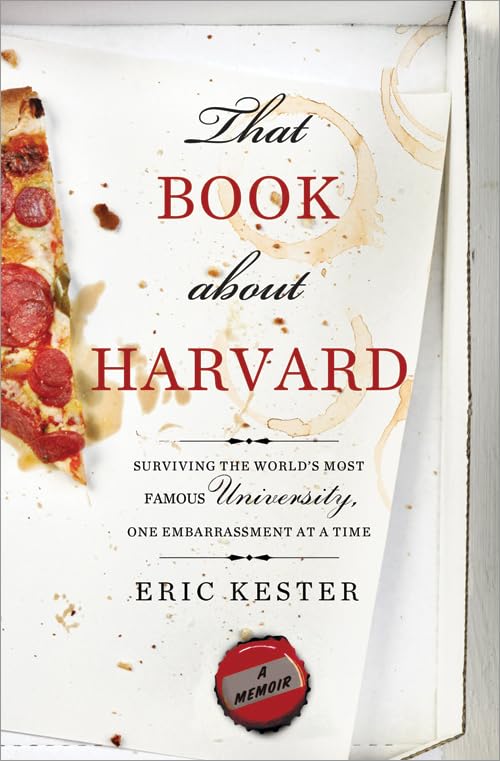 That Book About Harvard: Surviving the World's Most Famous University, One Embarrassment at a Time Science