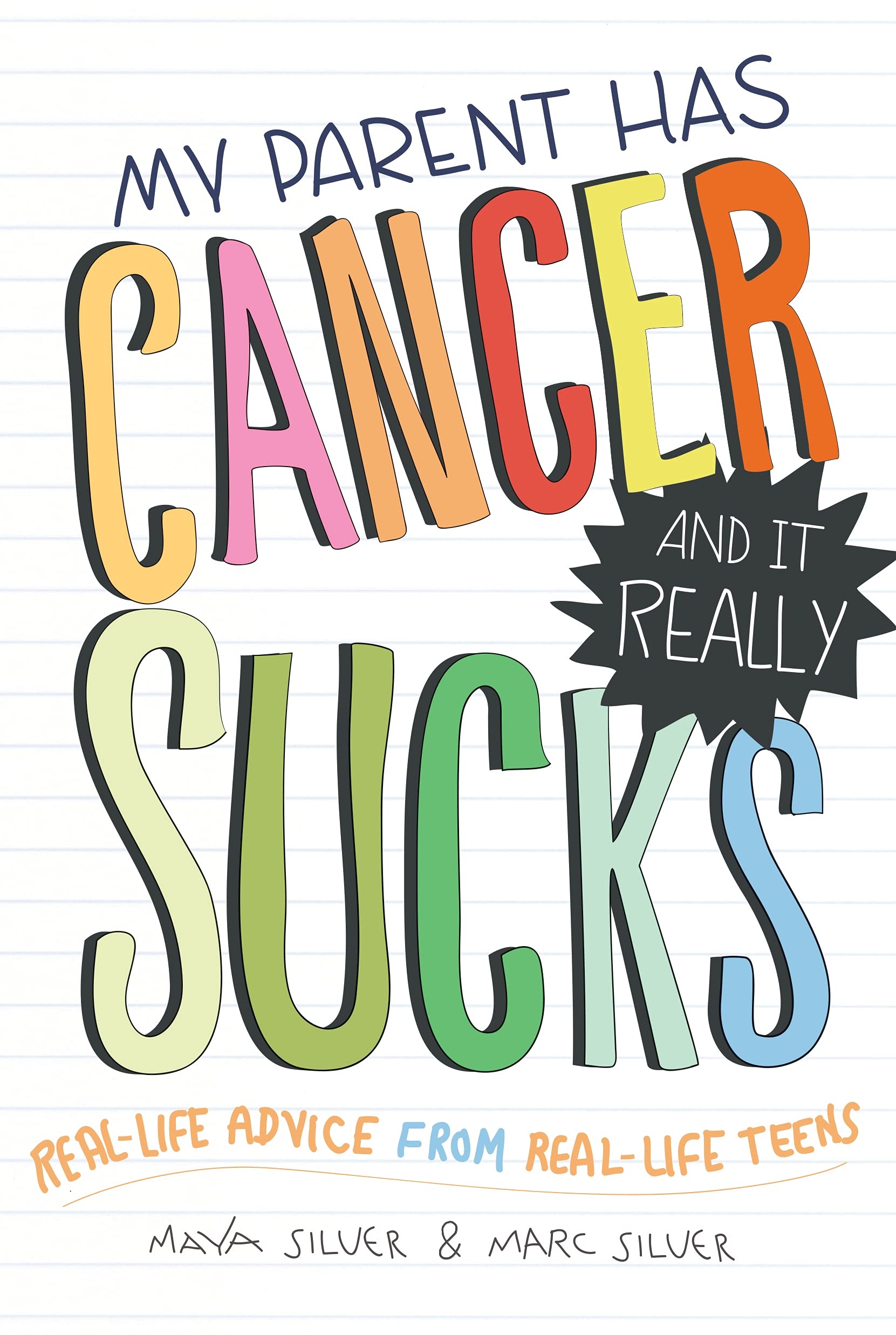 My Parent Has Cancer and It Really Sucks: Real-Life Advice from Real-Life Teens Education