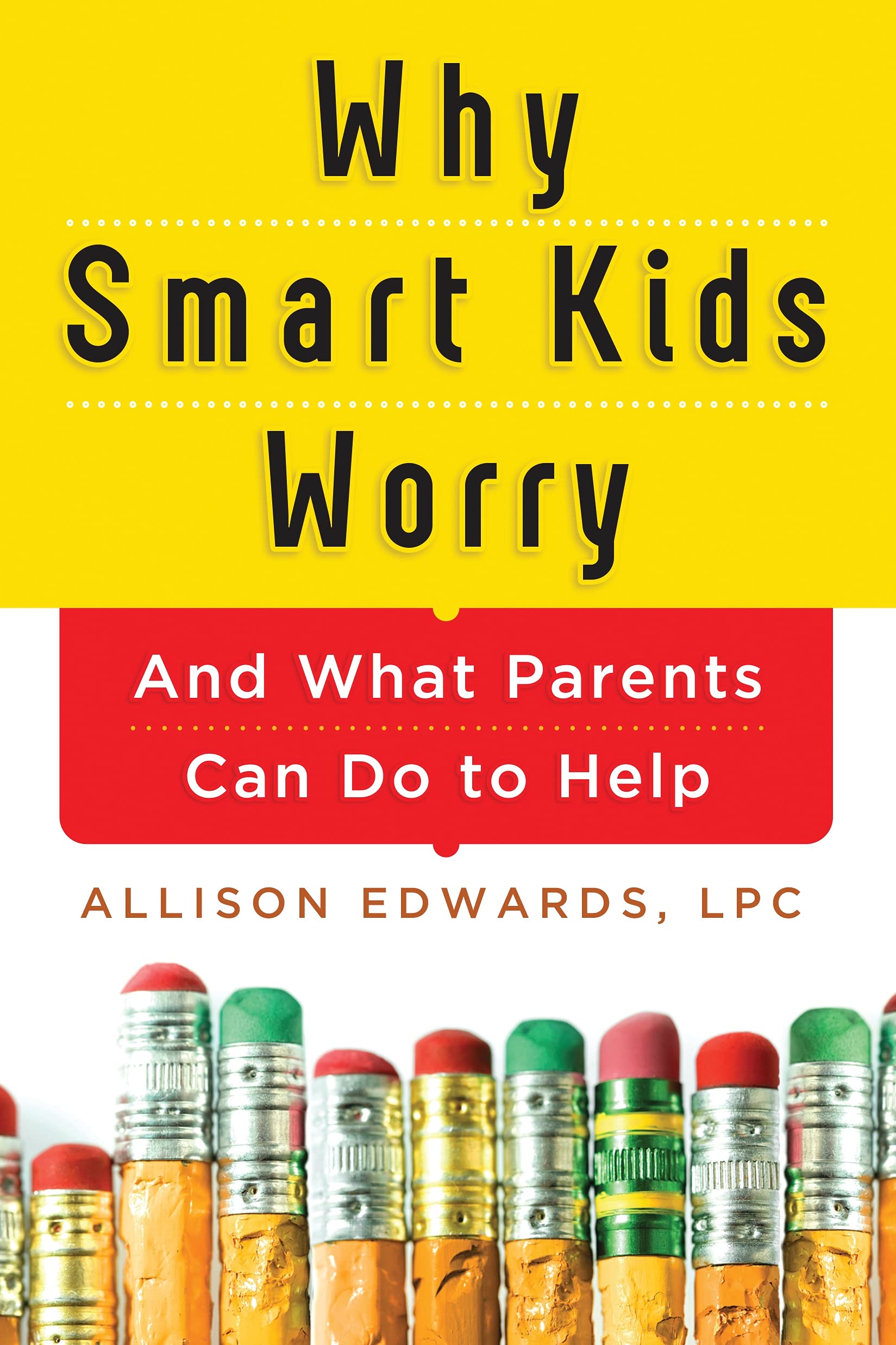 Why Smart Kids Worry: And What Parents Can Do to Help Books