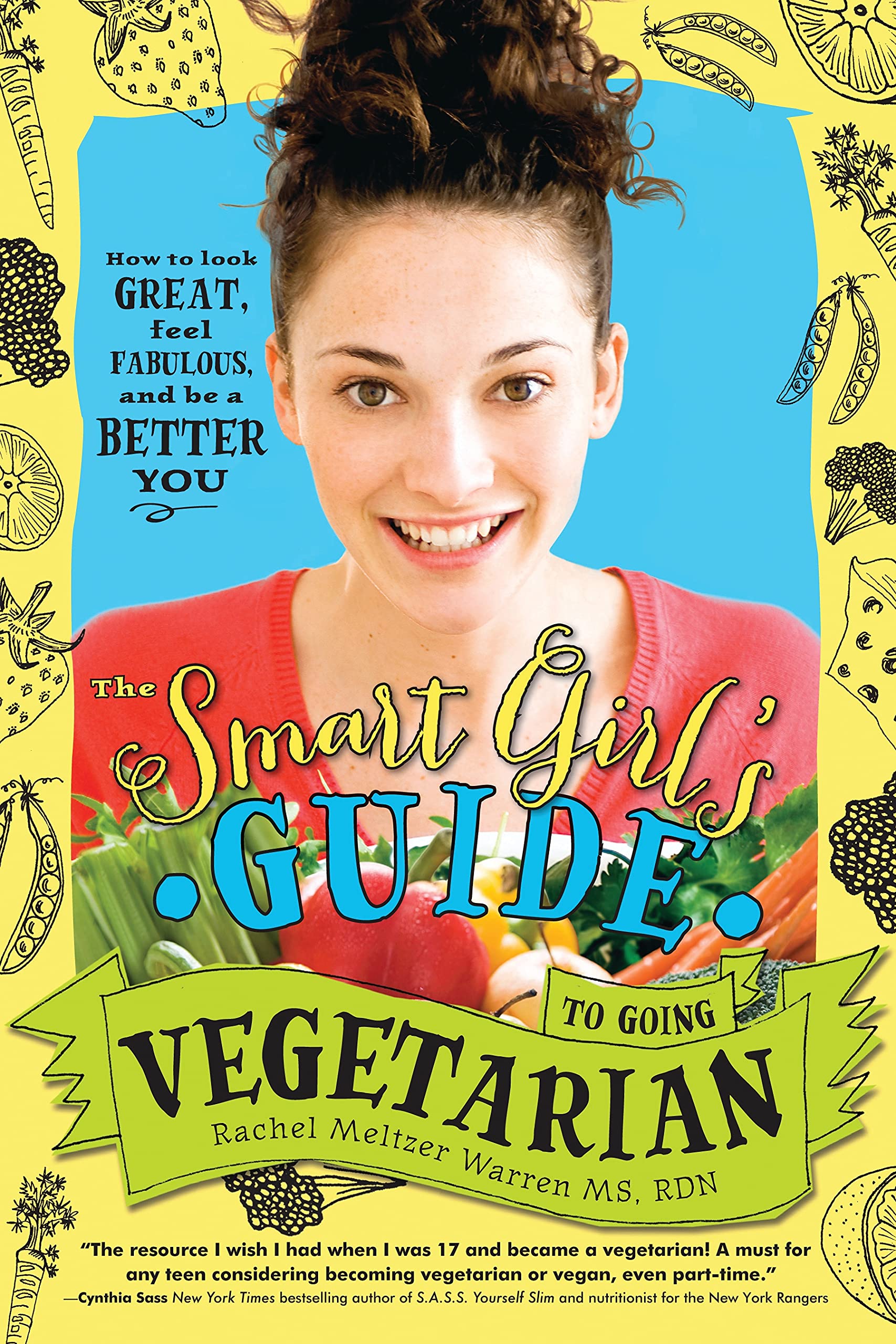 The Smart Girl's Guide to Going Vegetarian: How to Look Great, Feel Fabulous, and Be a Better You book