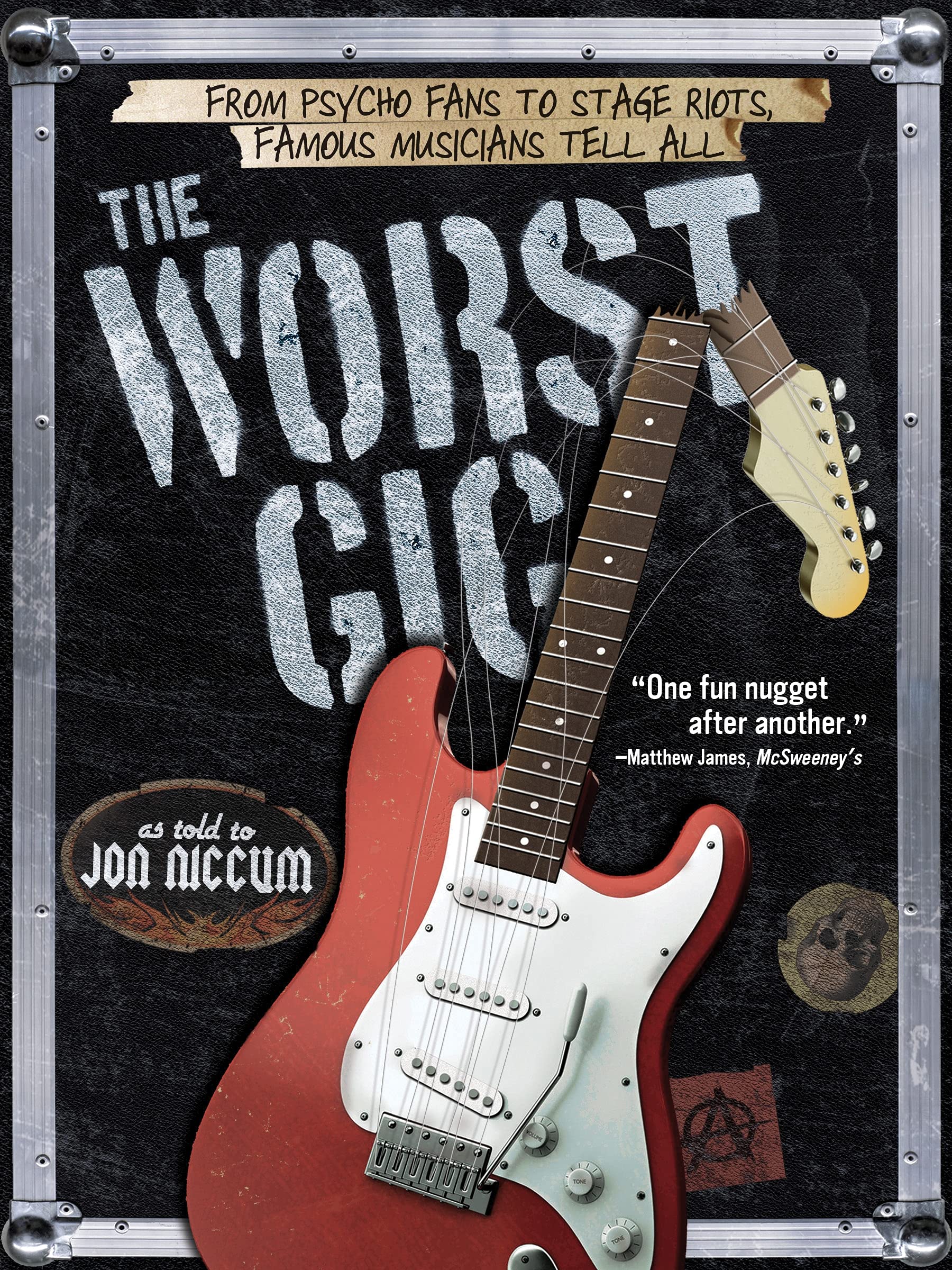 The Worst Gig: From Psycho Fans to Stage Riots, Famous Musicians Tell All Arts & Music
