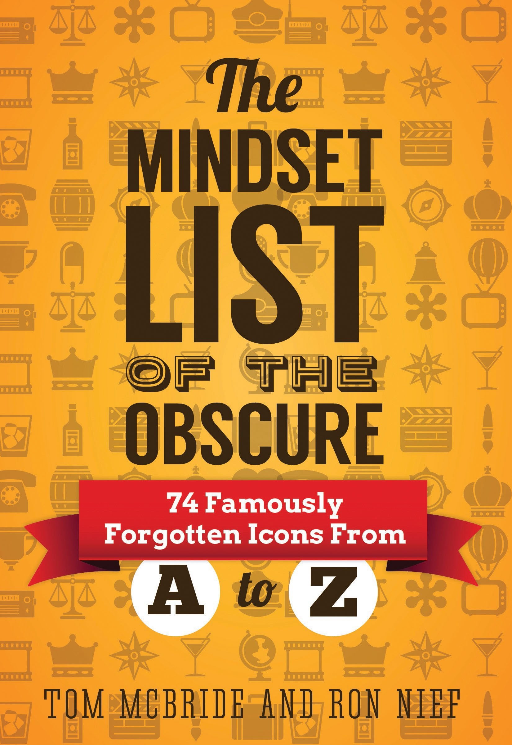 The Mindset List of the Obscure: 74 Famously Forgotten Icons from A to Z Social Sciences