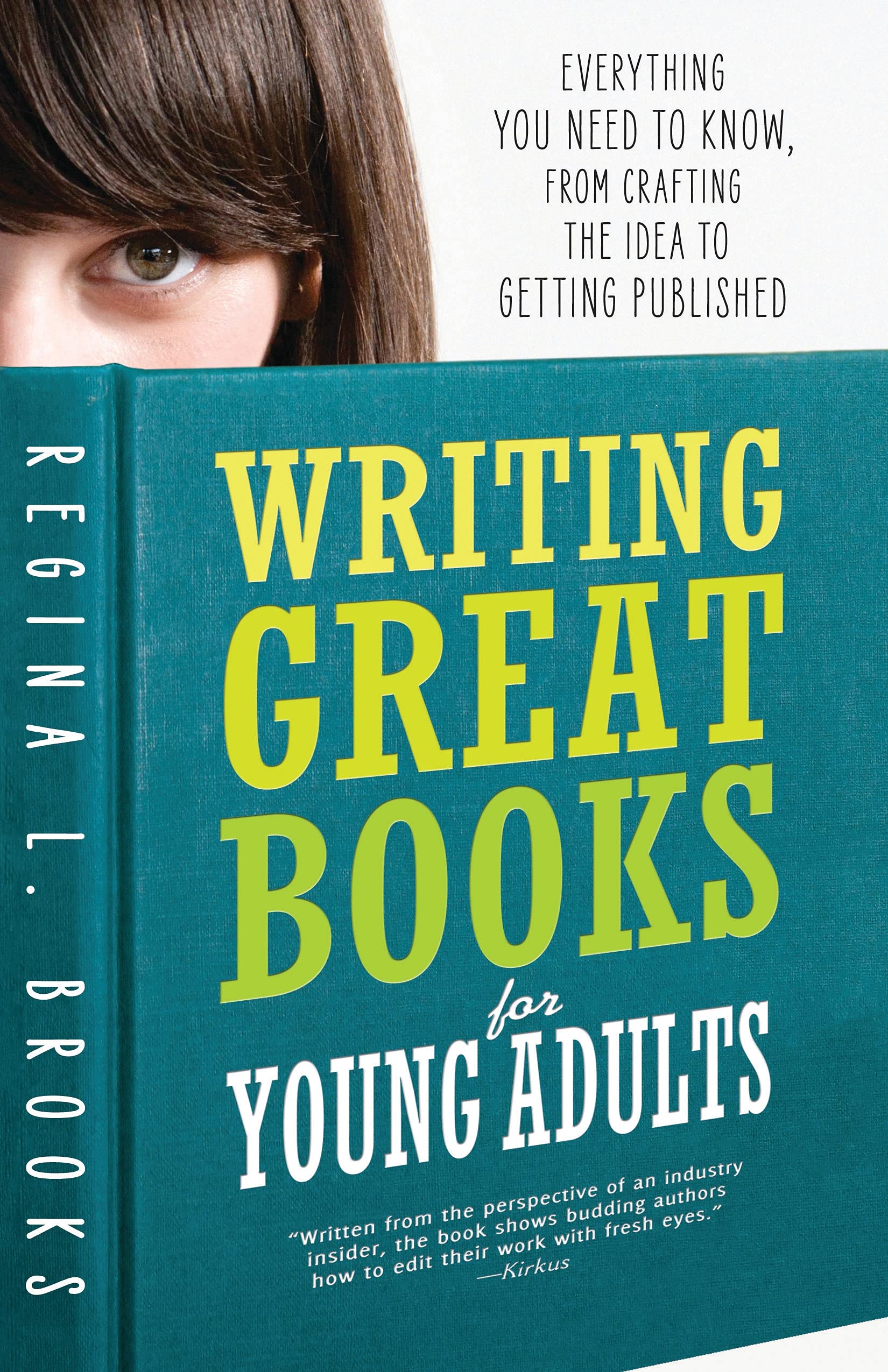 Writing Great Books for Young Adults: Everything You Need to Know, from Crafting the Idea to Getting Published Media & Communication