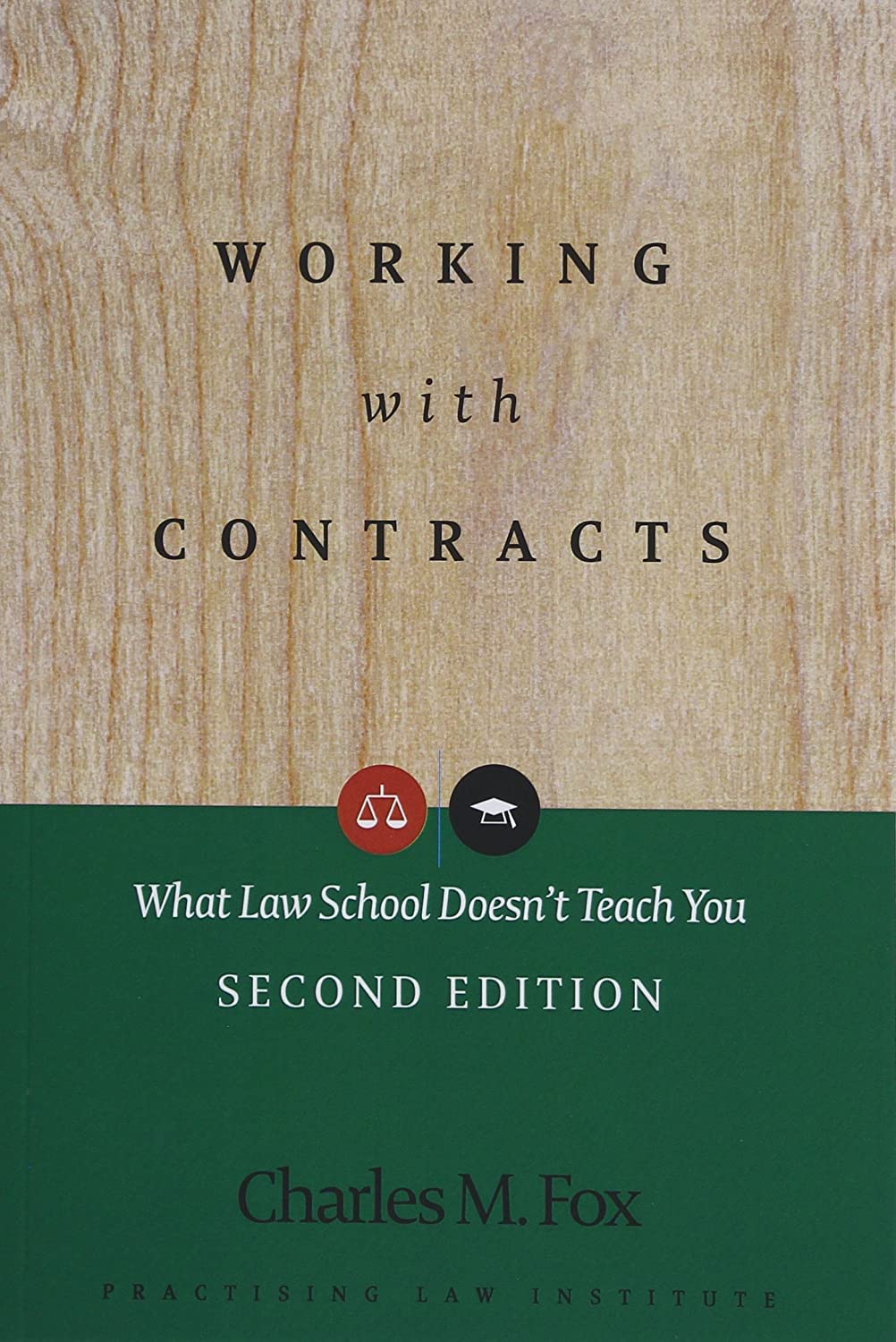 Working with Contracts: What Law School Doesn't Teach You Law