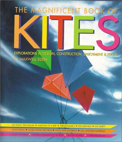 The Magnificent Book of Kites: Explorations in Design, Construction, Enjoyment & Flitht Hobbies & Crafts