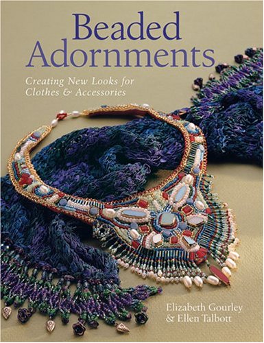 Beaded Adornments: Creating New Looks for Clothes & Accessories: Creating New Looks for Clothes and Accessories Hobbies & Crafts