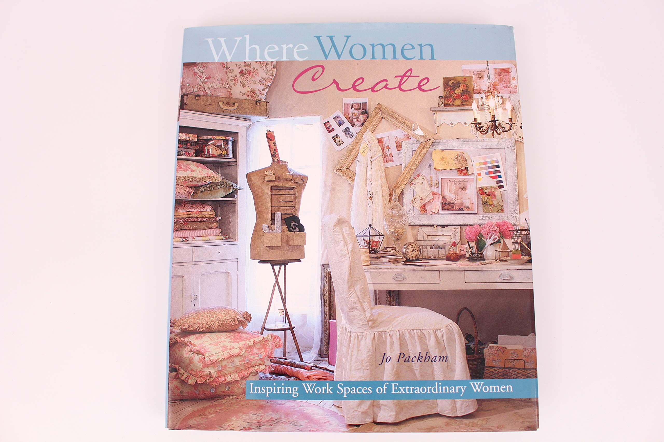 Where Women Create: Inspiring Work Spaces Of Extraordinary Women Business, Finance & Career