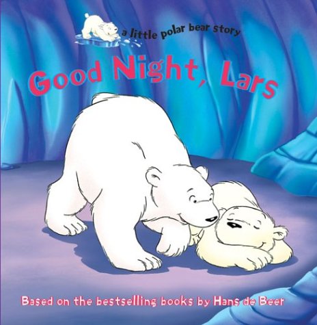 Good Night, Lars (A Little Polar Bear Story) Parents & Children