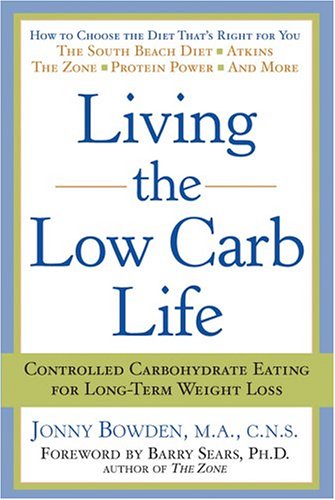 Living The Low Carb Life: Controlled Carbohydrate Eating For Long-Term Weight Loss Health, Nutrition & Fitness