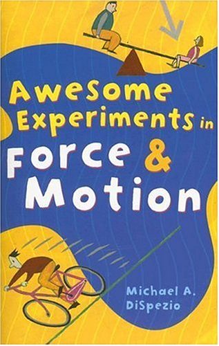 Awesome Experiments in Force & Motion (Awesome Experiments in S.) Non-fiction books for kids
