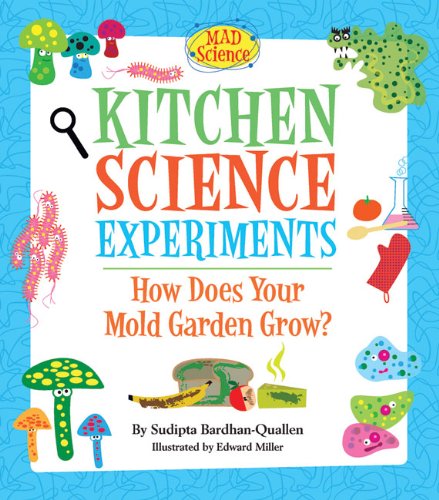 Kitchen Science Experiments: How Does Your Mold Garden Grow? (Mad Science) Non-fiction