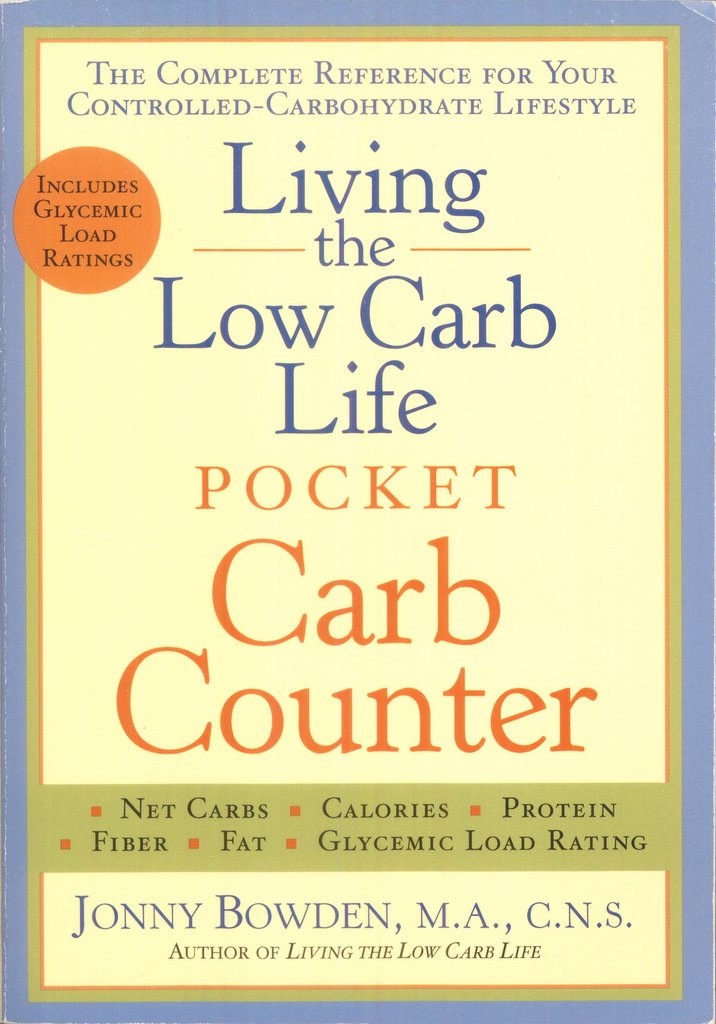 Living the Low Carb Life Pocket Carb Counter: The Complete Reference for Your Controlled-carbohydrate Lifestyle Health, Nutrition & Fitness