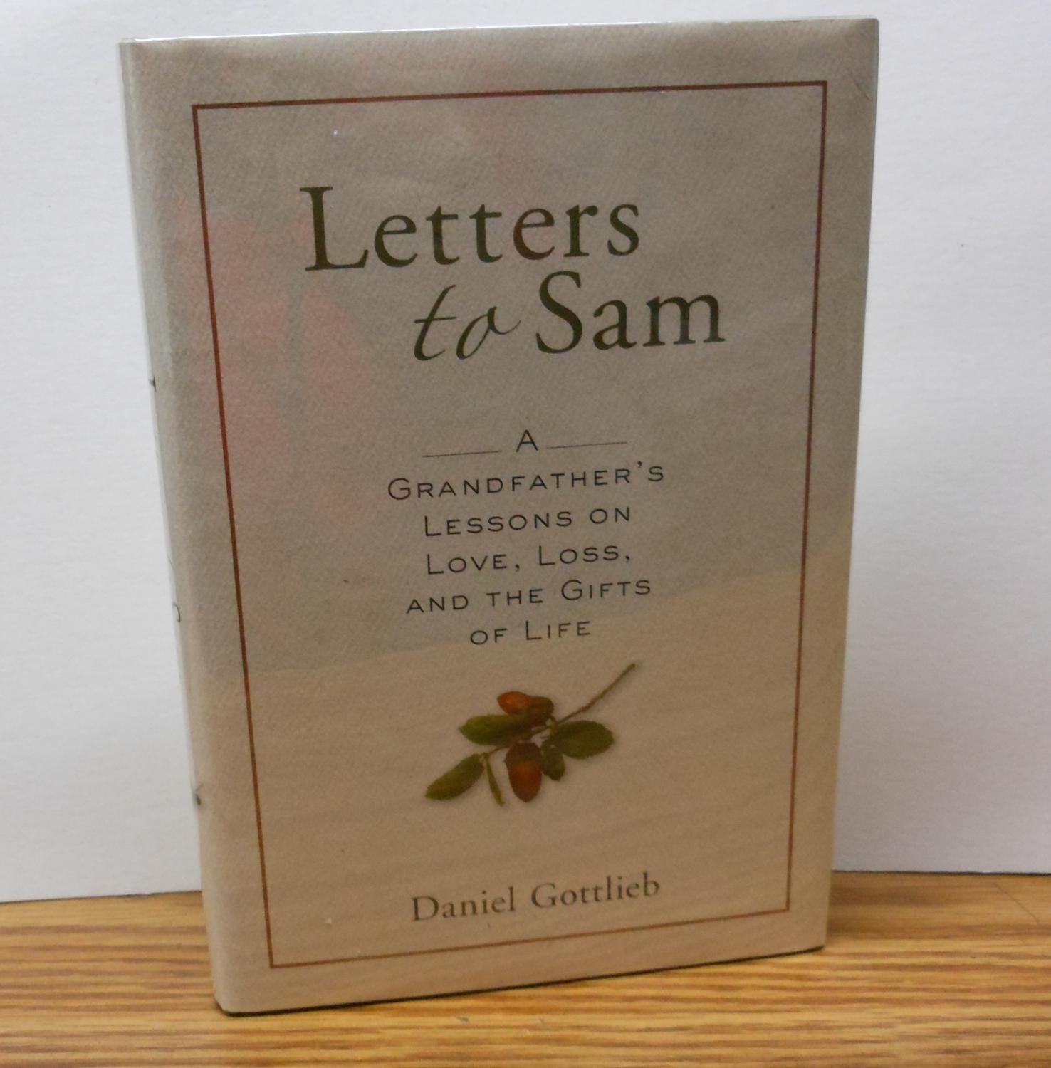 Letters to Sam: A Grandfather's Lessons on Love, Loss, and the Gifts of Life Essays & Short Stories