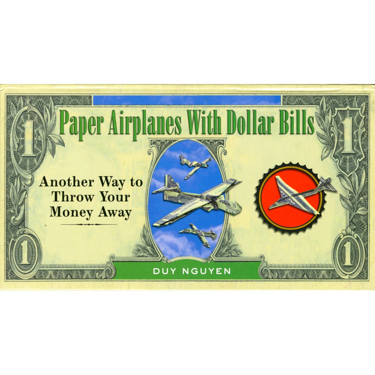 Paper Airplanes with Dollar Bills: Another Way to Throw Your Money Away Hobbies & Crafts