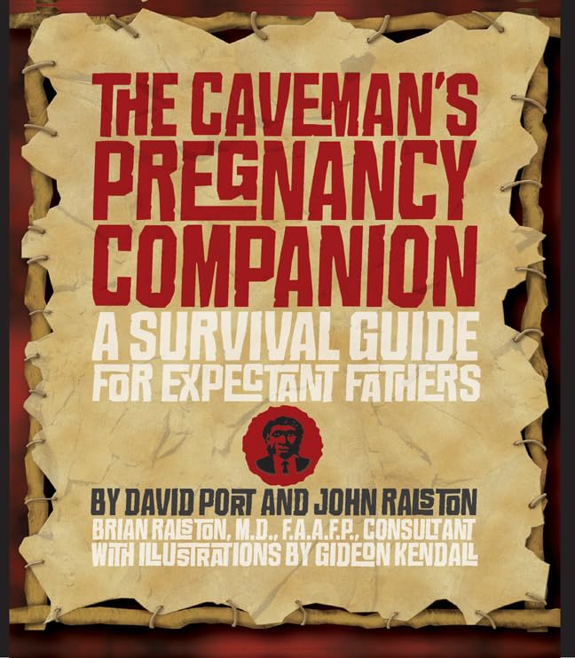 The Caveman's Pregnancy Companion: A Survival Guide for Expectant Fathers Parents & Children