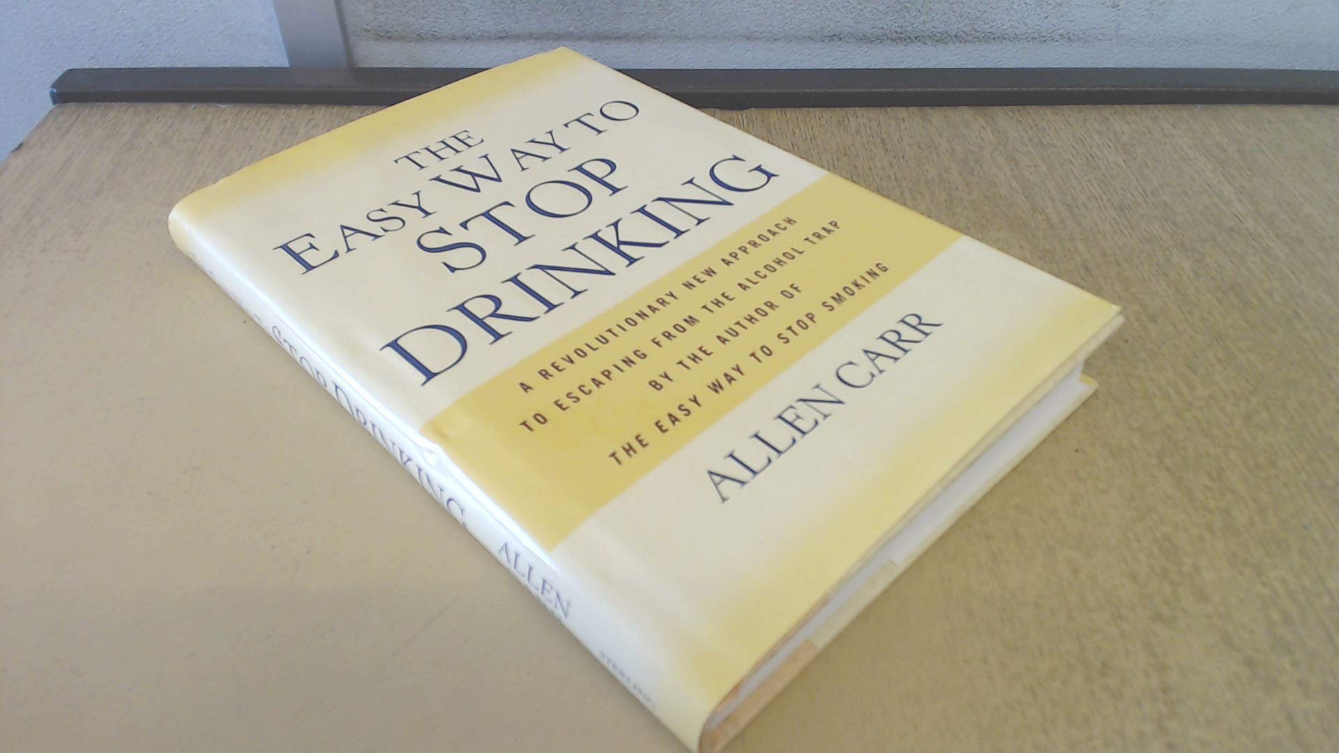 The Easy Way to Stop Drinking: A Revolutionary New Approach to Escaping From the Alcohol Trap by the Author of the EasyWay to Stop Smoking Health, Nutrition & Fitness