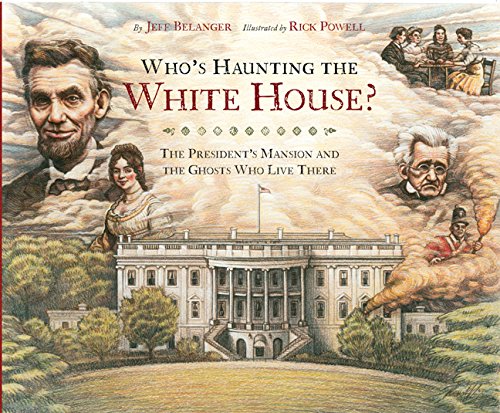 Who's Haunting the White House?: The President's Mansion and the Ghosts Who Live There Non-fiction