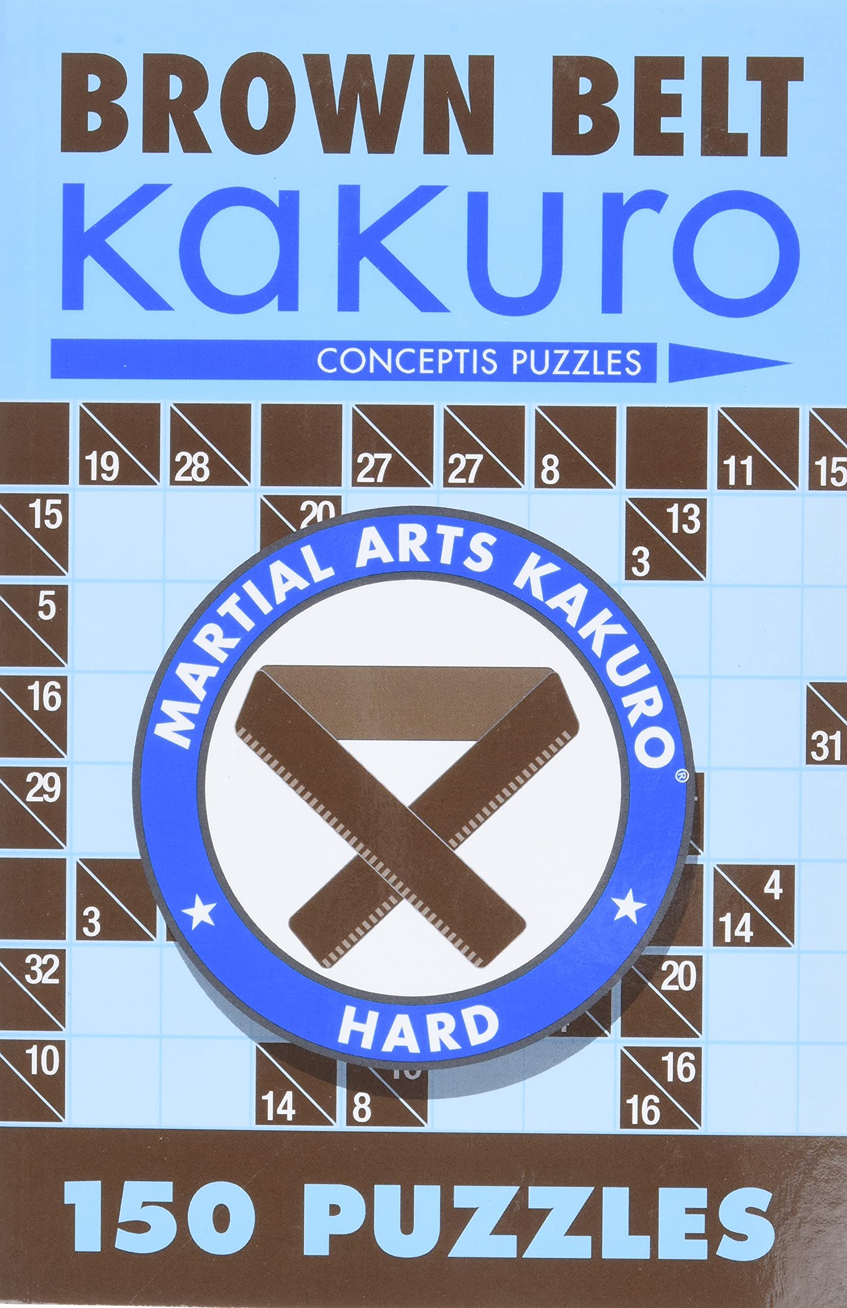 Brown Belt Kakuro: 150 Puzzles (Martial Arts Puzzles Series) Leisure & Fun