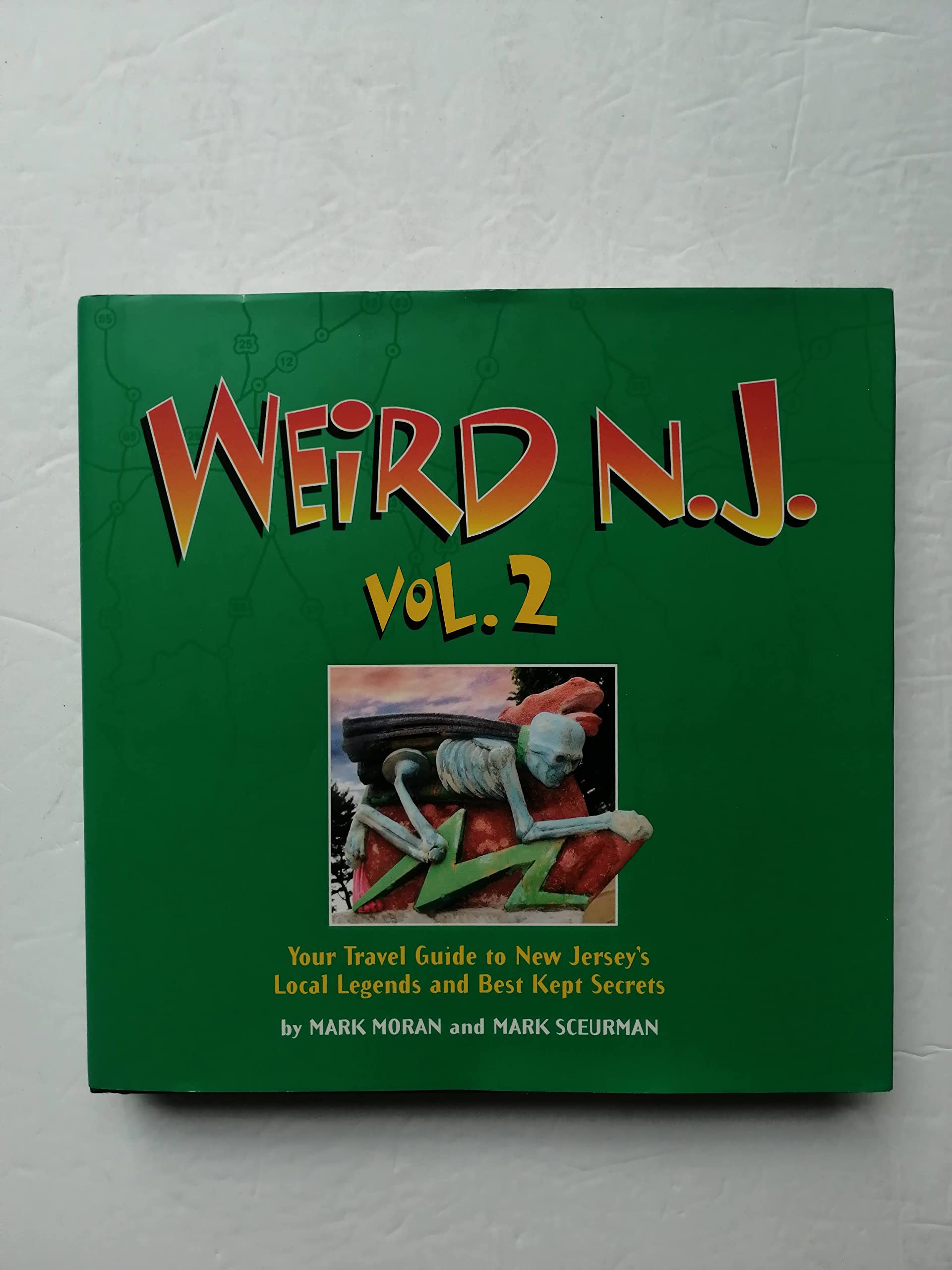 Weird N.J.: Your Travel Guide to New Jersey's Local Legends and Best Kept Secrets (2) Politics & History
