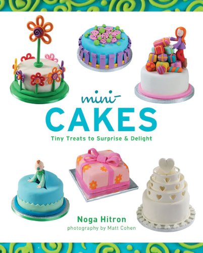 Mini-Cakes: Tiny Treats to Surprise & Delight book