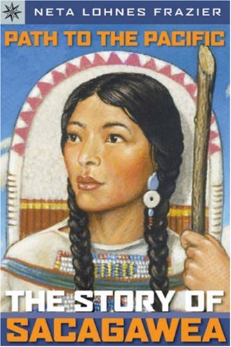 Path to the Pacific: The Story of Sacajawea: The Story of Sacagawea (Sterling Point) Young adult books