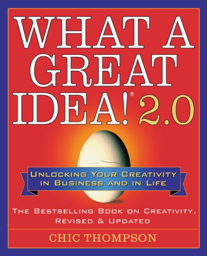 What a Great Idea! 2.0: Unlocking Your Creativity in Business And in Life Business, Finance & Career